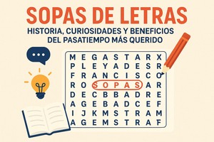 🧩 Sopas de Letras: Historia, curiosidades y beneficios del pasatiempo más querido