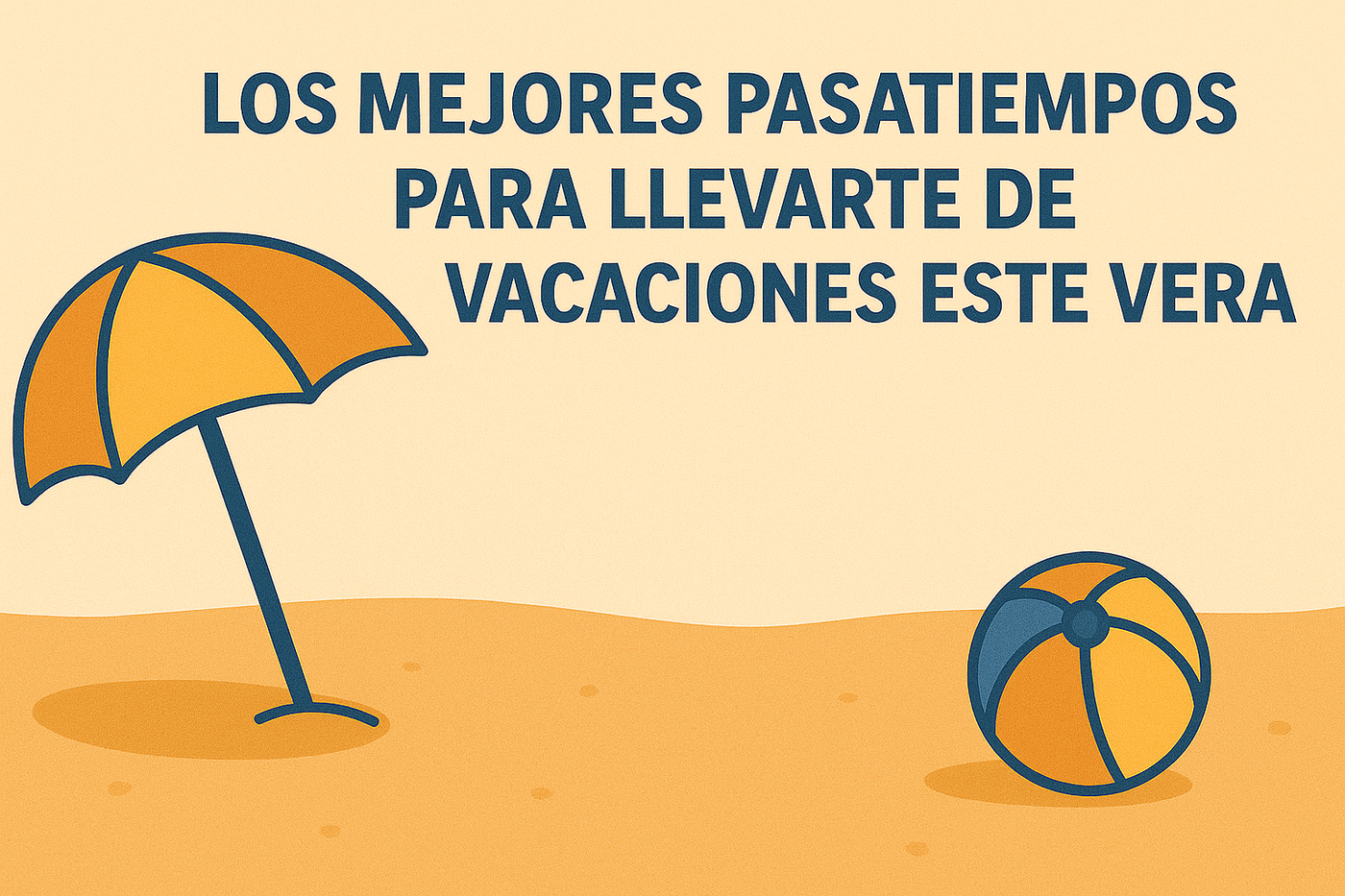 🏖️ Los mejores pasatiempos para llevarte de vacaciones este verano